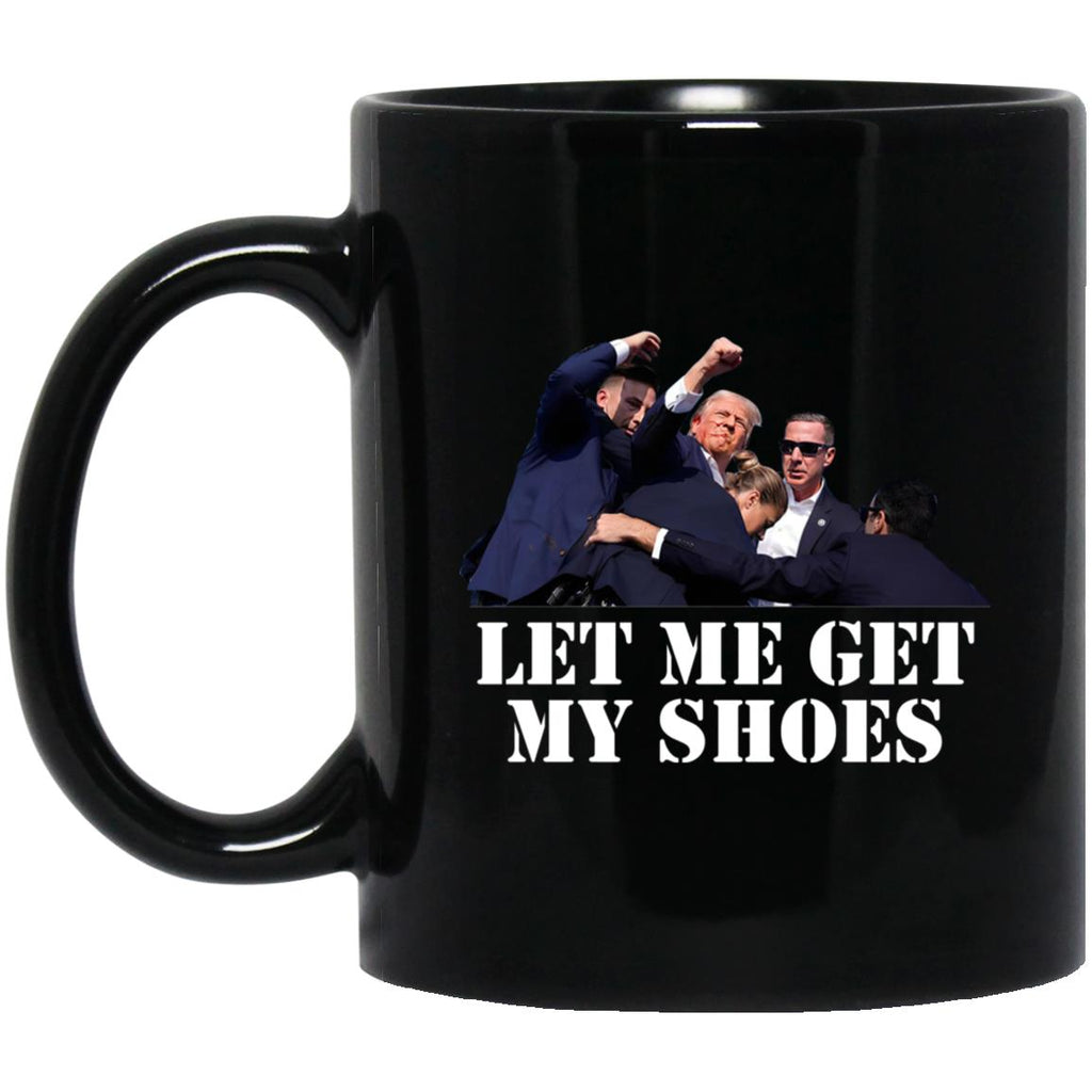 Trump Let Me Get My Shoes Mug