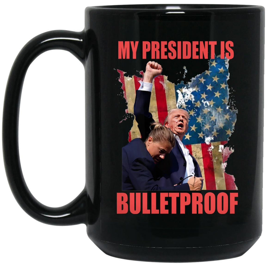 My President Is Bulletproof Mug