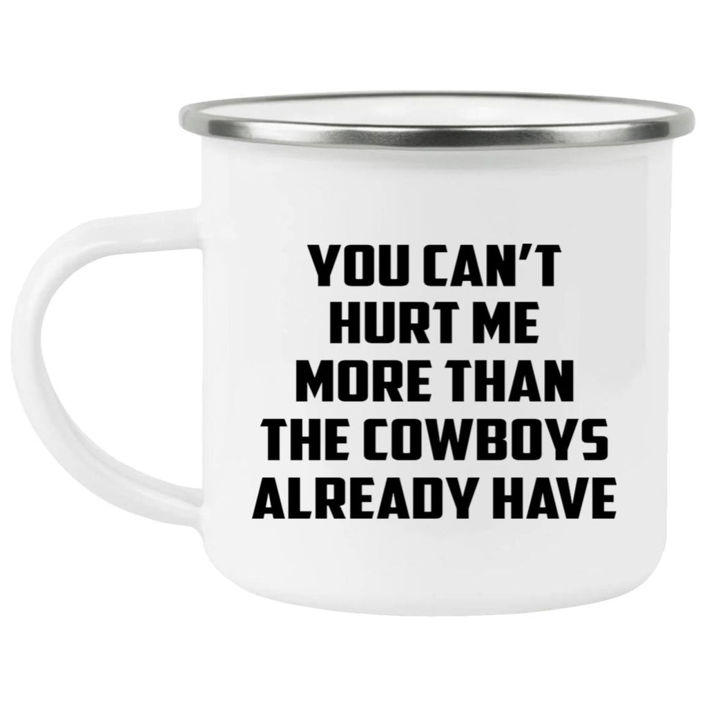 You Can’t Hurt Me More Than The Cowboys Already Have Mug
