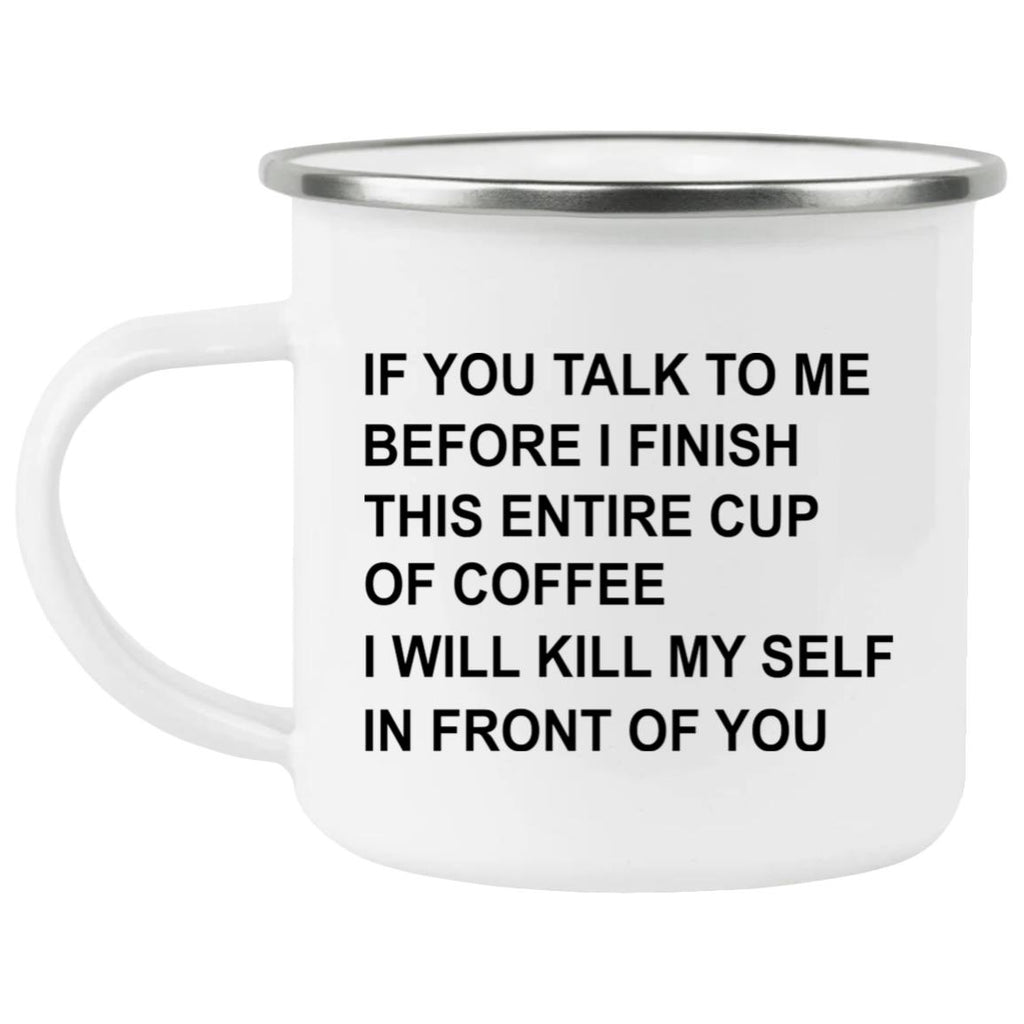 If You Talk To Me Before I Finish This Entire Cup Of Coffee Mug