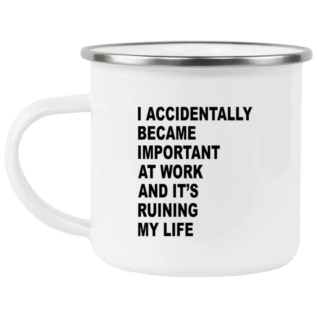 I Accidentally Became Important At Work And It’s Ruining My Life Mug