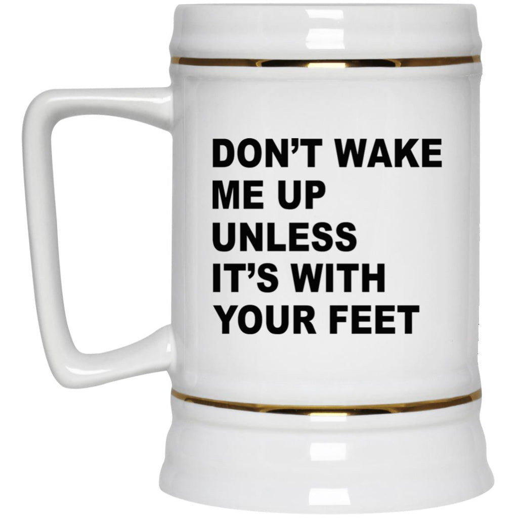 Don’t Wake Me Up Unless It’s With Your Feet Mug