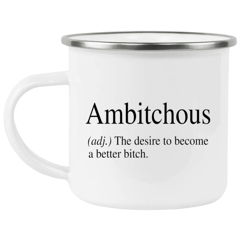 Ambitchous The Desire To Become A Better Bitch Mug