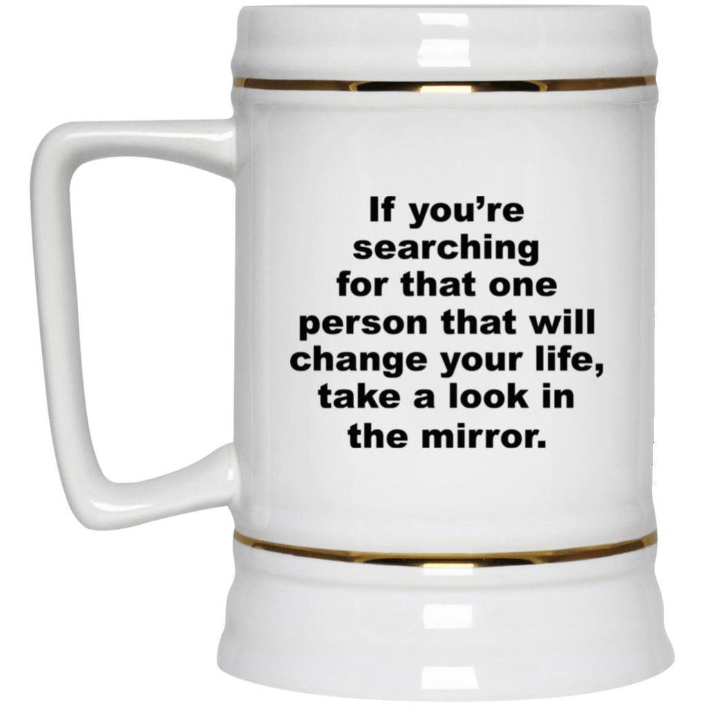 If You’re Searching For That One Person That Will Change Your Life Mug