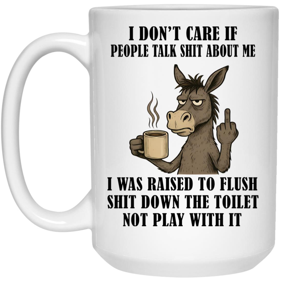 Donkey I Don’t Care If People Talk Shit About Me Mug