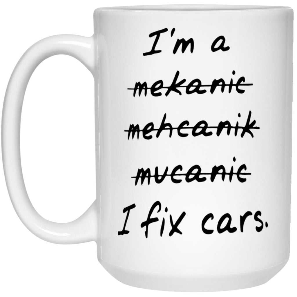 I’m A Mekanic Mehcanik Mucanic I Fix Cars Mug