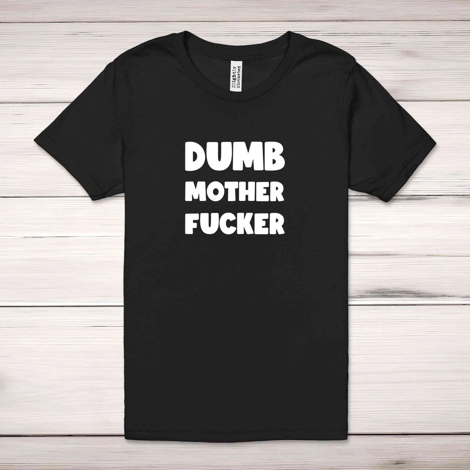 Dumb MotherF*cker Adult T-Shirt