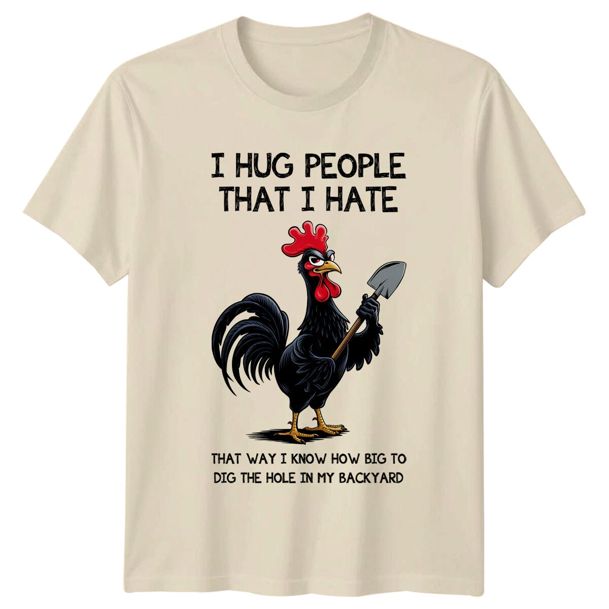 I Hug People I Hate Chicken T-Shirt Sarcastic Novelty Tee