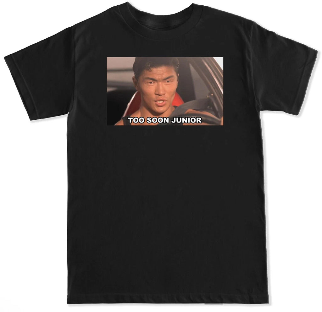 TOO SOON JUNIOR FAST FURIOUS MOVIE JOHNNY TRAN MEME RACE FUNNY MENS T SHIRT