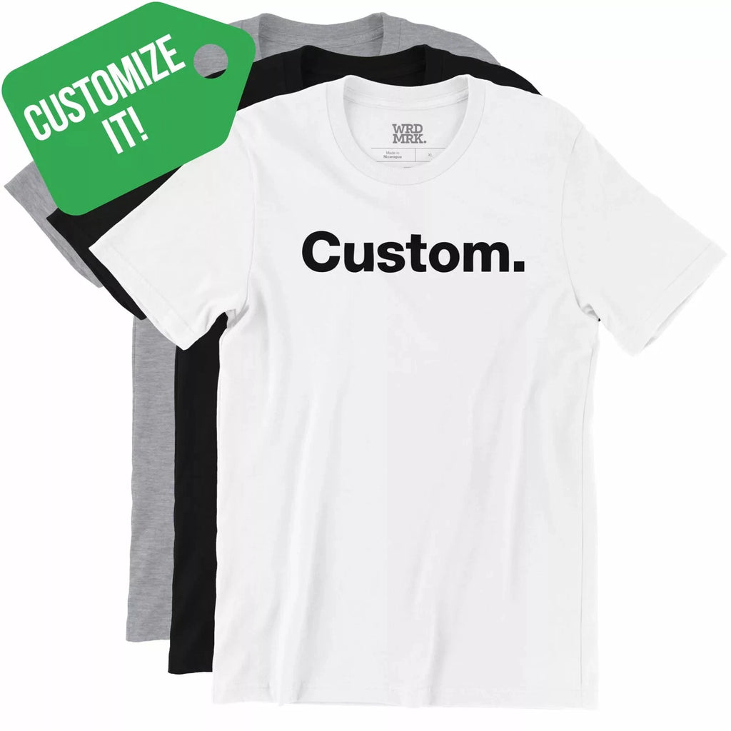 Your Custom Text T-Shirt - WRDMRK - Personalized Printed Word Tee - Helvetica