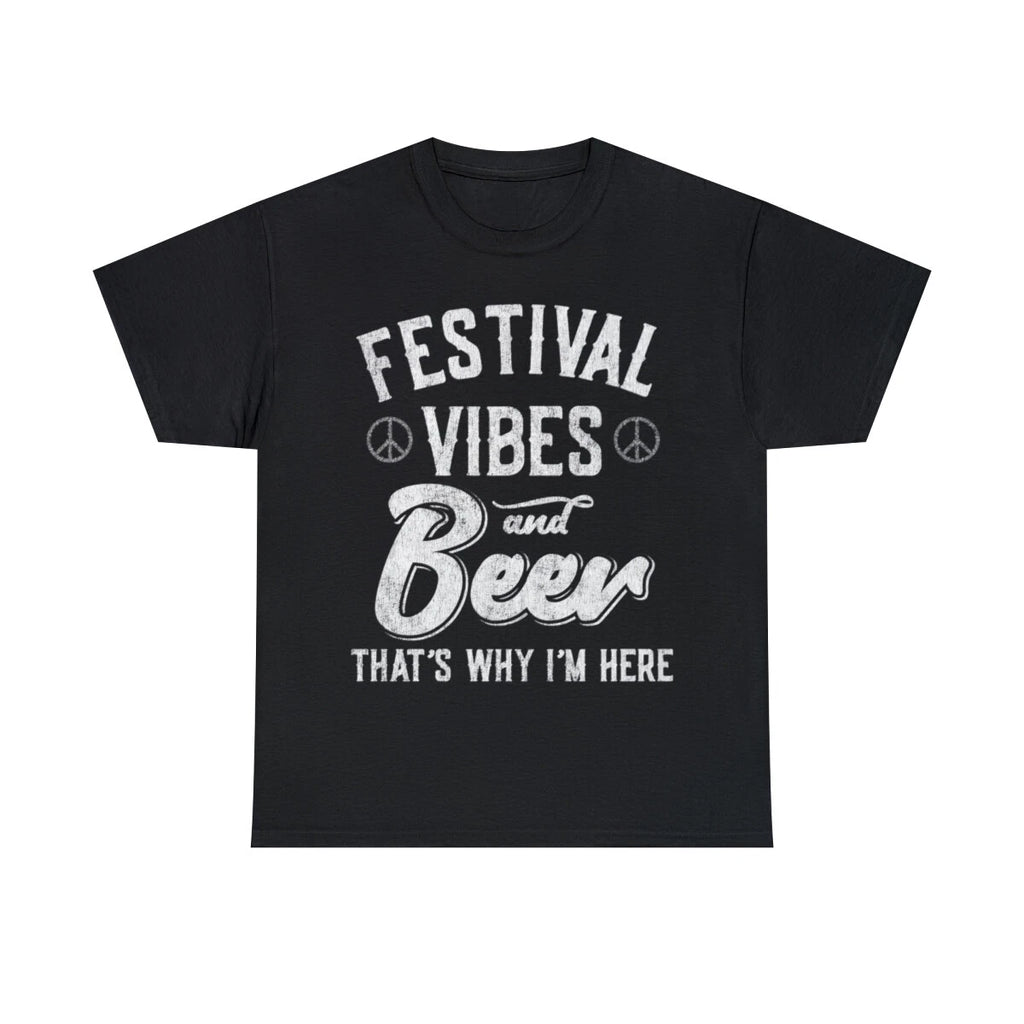 Festival Vibes And Beer That's Why I'm Here Graphic Tee Shirt, S-5XL