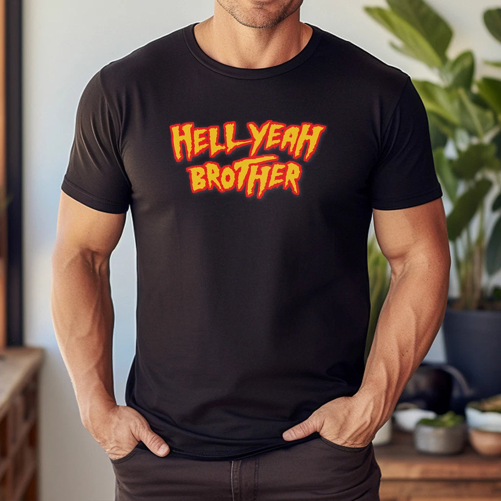 Hell Yeah Brother T-Shirt