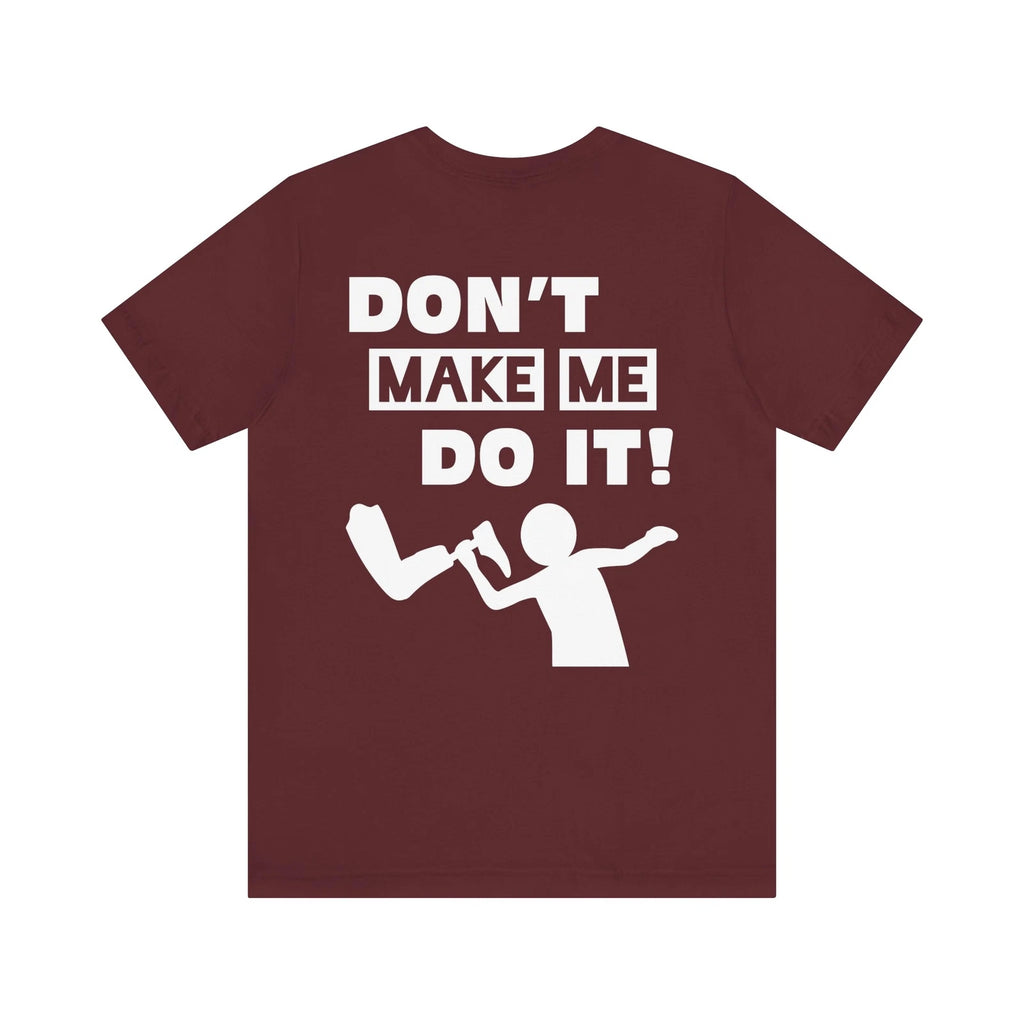 Funny Amputee Shirt, Dont make me do it V1, T-shirt