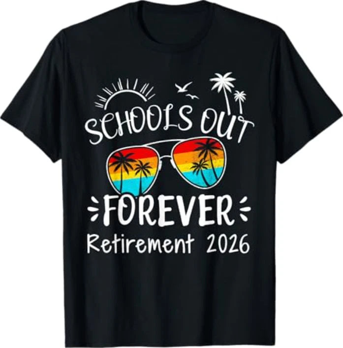 Schools Out Forever Retirement 2026 for Retired Teacher T-Shirt