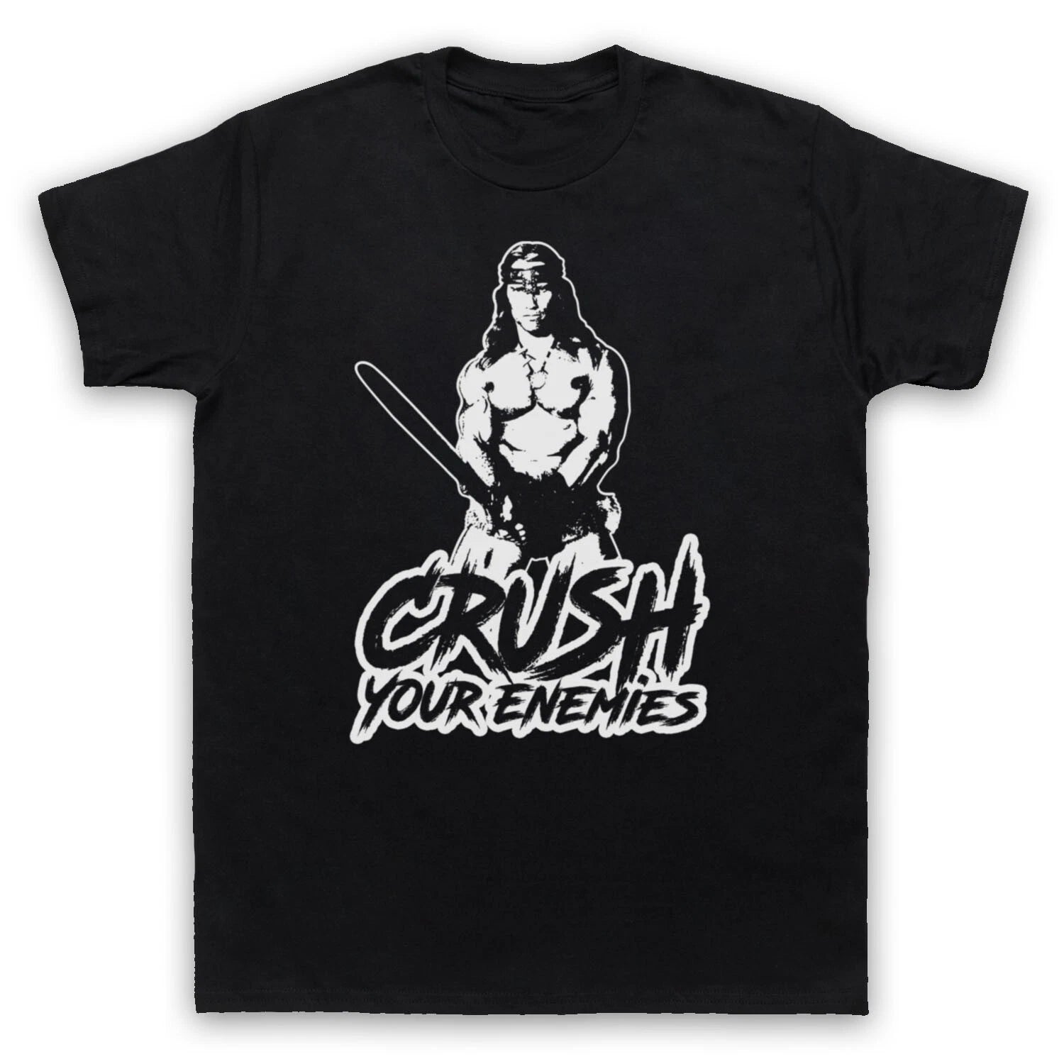 CONAN BARBARIAN UNOFFICIAL CRUSH YOUR ENEMIES ARNIE MENS & WOMENS T-SHIRT