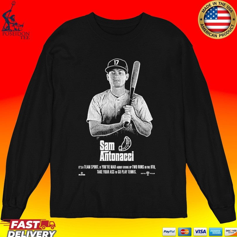 Sam Antonacci It’s A Team Sport If You’re Mad About Giving Up Two Runs In The 9th Take Your Ass To Go Play Tennis T-shirt