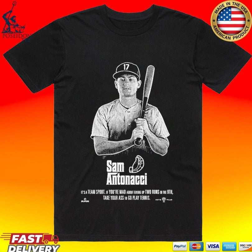 Sam Antonacci It’s A Team Sport If You’re Mad About Giving Up Two Runs In The 9th Take Your Ass To Go Play Tennis T-shirt