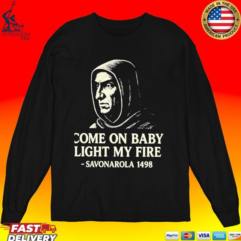 Savonarola Come On Baby Light My Fire 1498 T-shirt