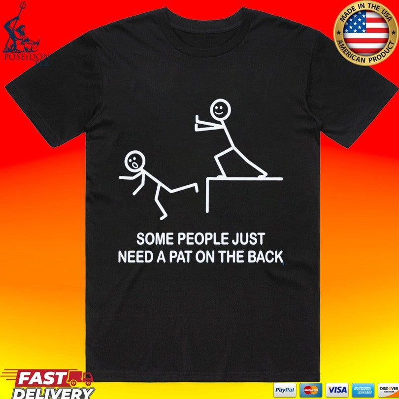 Some People Just Need A Pat On The Back T-shirt