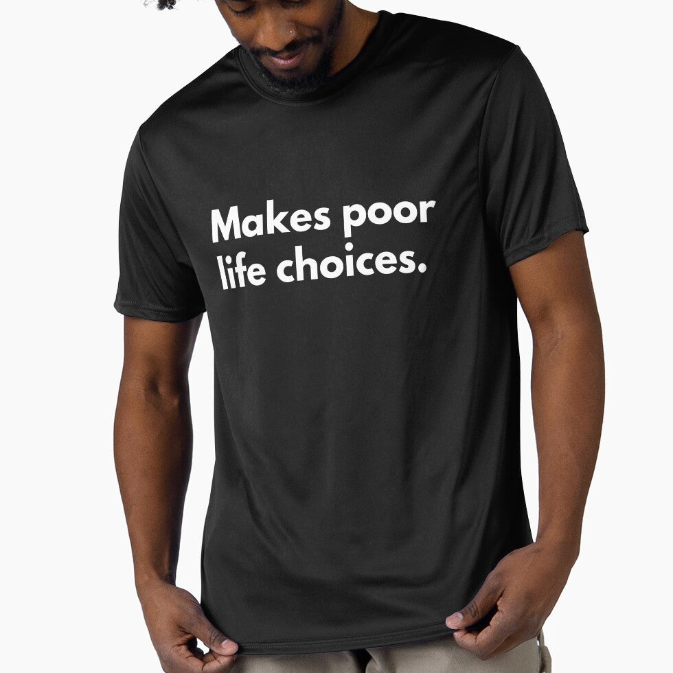 Makes Poor Life Choices by FOGODesigns