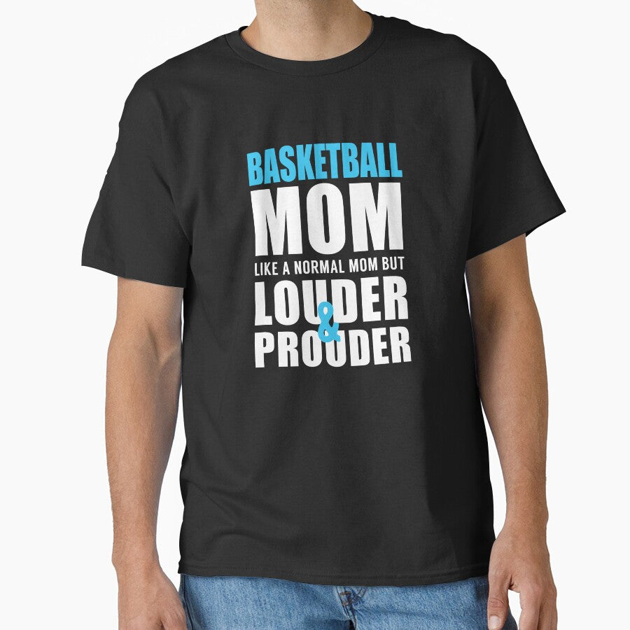 Basketball Mom Like a Normal Mom but Louder and Prouder by TendyTees