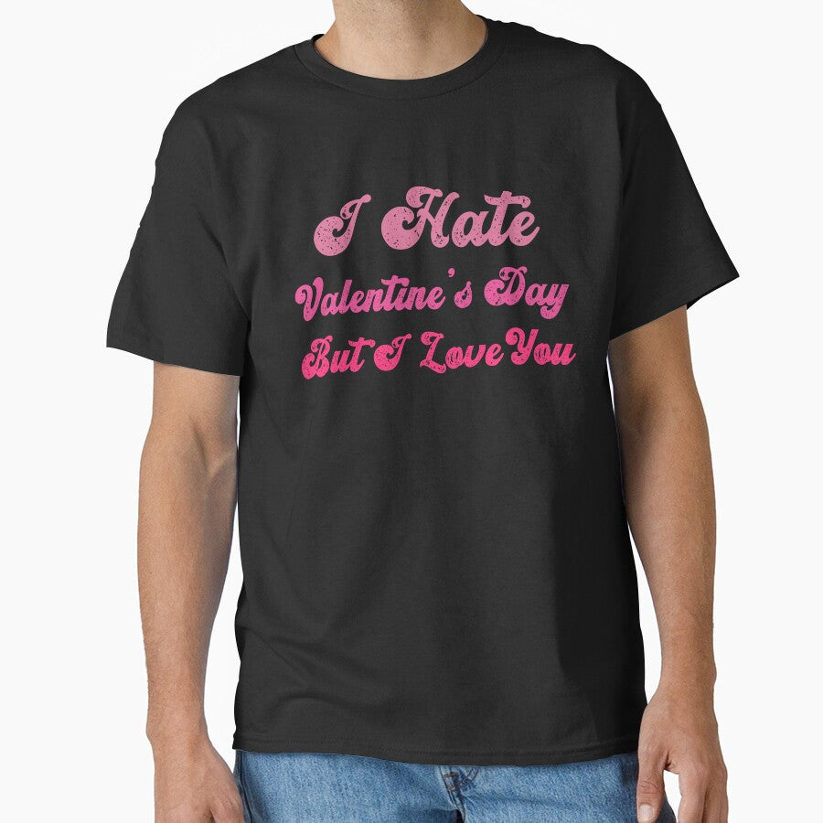I Hate Valentine’s Day But I Love You – Funny Anti Valentine Quote by Trendora Stor