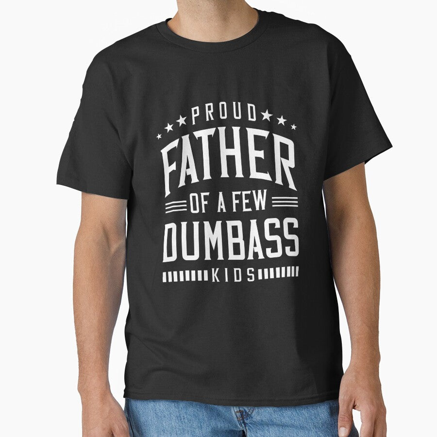 Proud Father Of A Few Dumb-ass Kids Dad Father's Day Stepdad by ArleneRowe