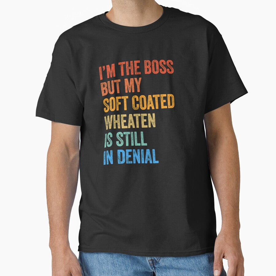 I'm The Boss Soft Coated Wheaten Terrier Still In Denial by Guarddogdrive
