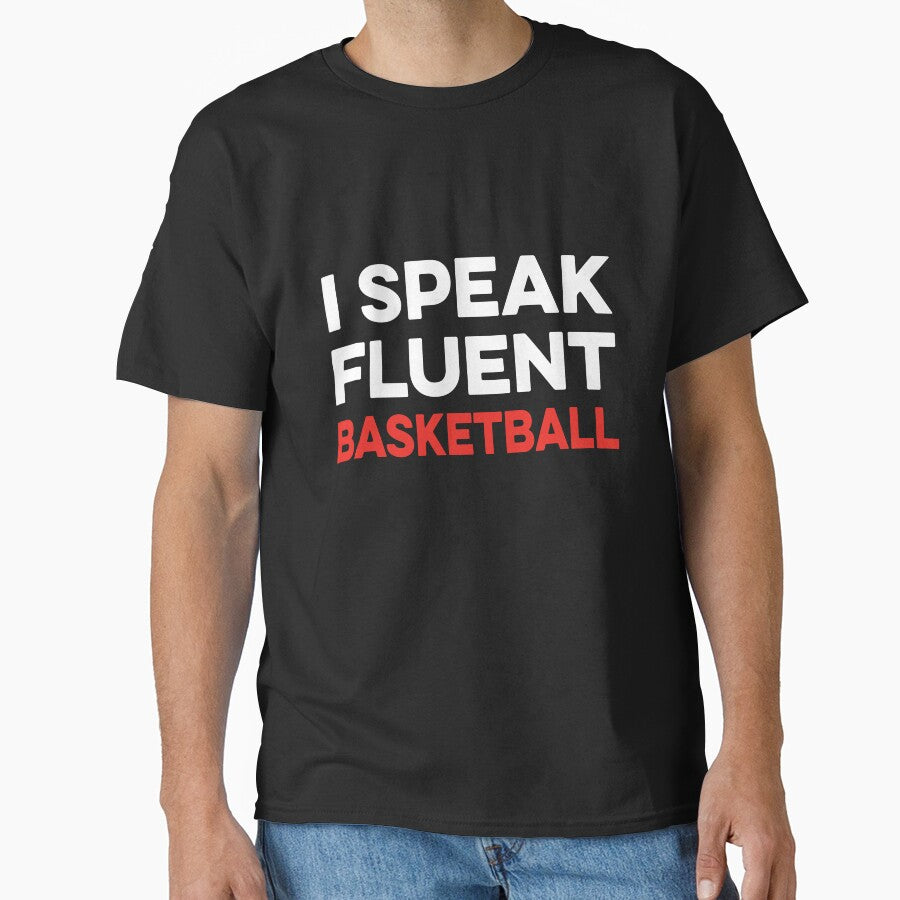 I Speak Fluent Basketball by TendyTees