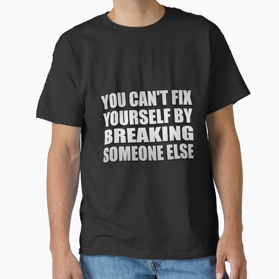 You can't fix yourself by breaking someone else by MaryGuzman6