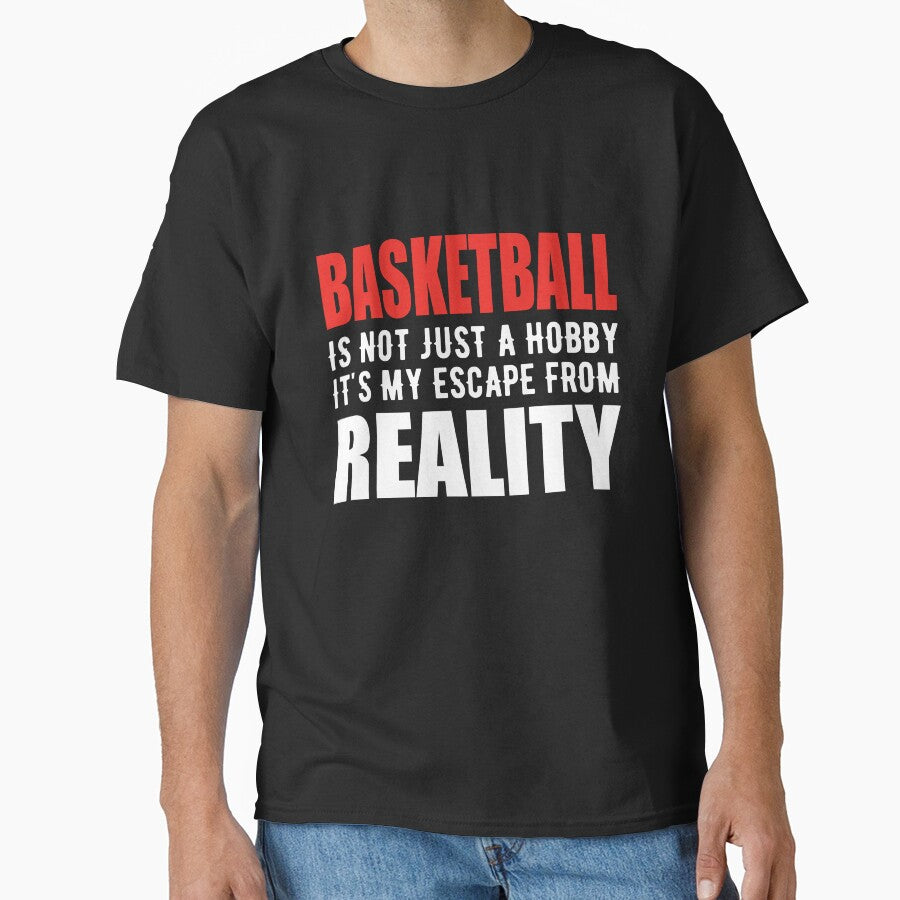Basketball is not just a Hobby It is My Escape From Reality by TendyTees