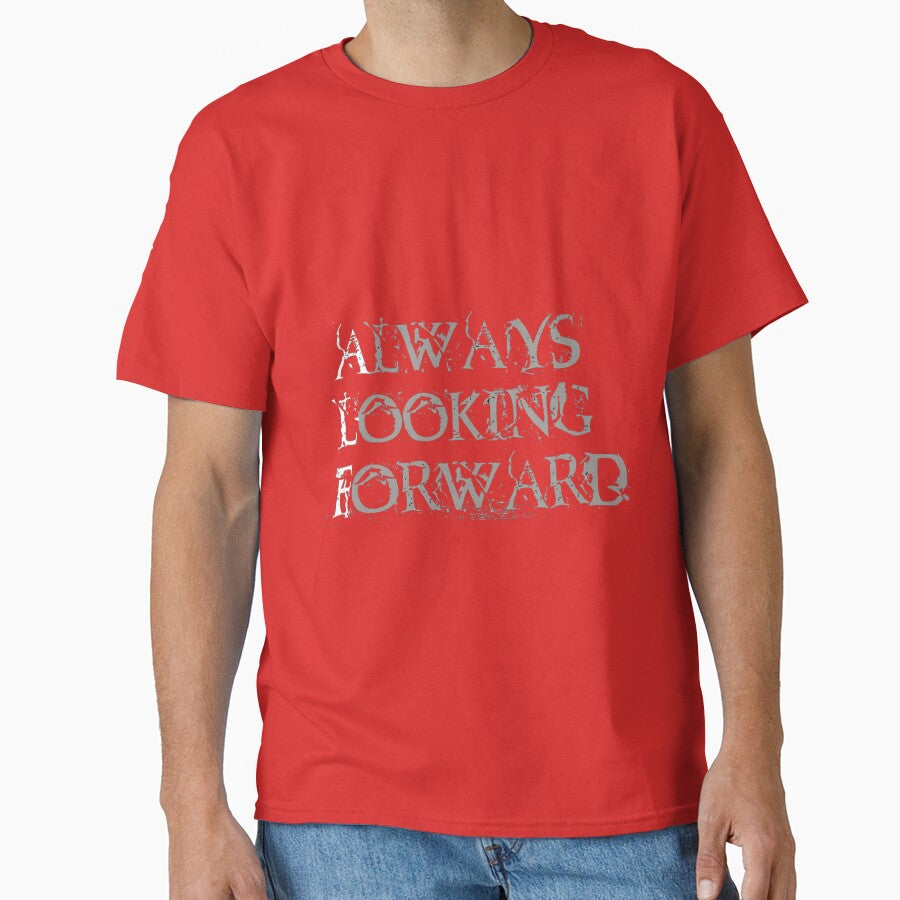 always looking forward t shirt by Prototype78