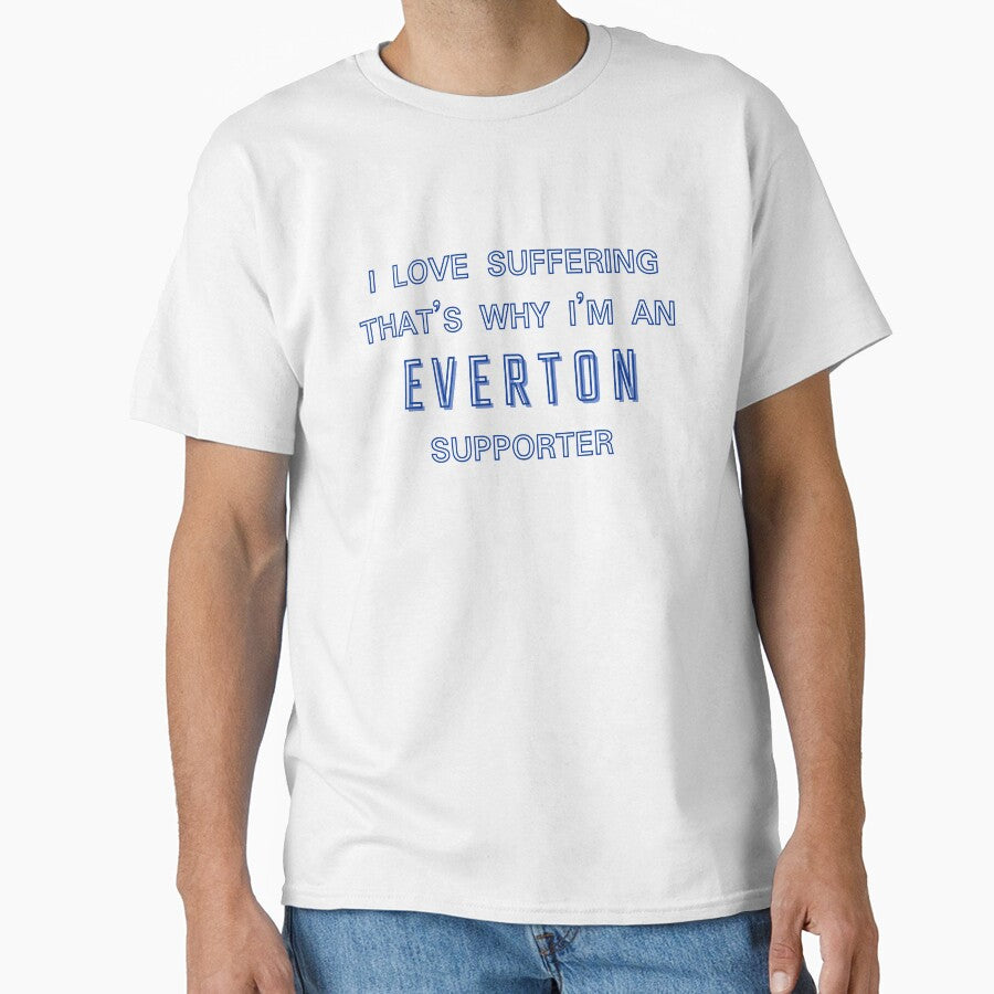 I love suffering that's why I'm an Everton Supporter by Niche Fandoms R Us