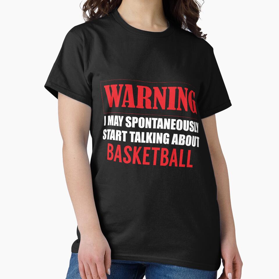 Warning I may Spontaneously Talk about Basketball by TendyTees