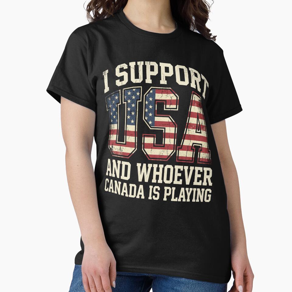I Support USA and Whoever Canada is Playing Funny Rivalry Design by NADIASHOP86