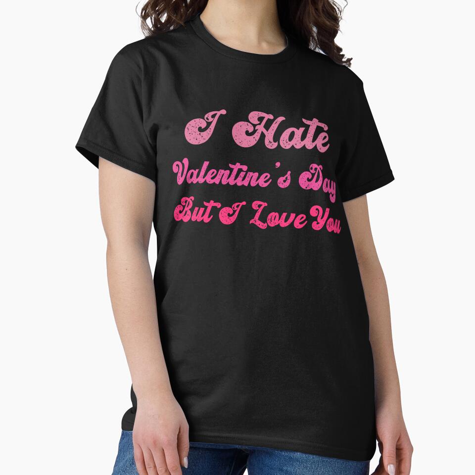I Hate Valentine’s Day But I Love You – Funny Anti Valentine Quote by Trendora Stor