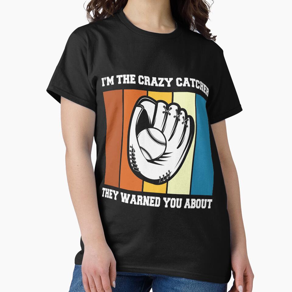 I'm The Crazy Catcher They Warned You About, baseball, baseball lover by RED FIR