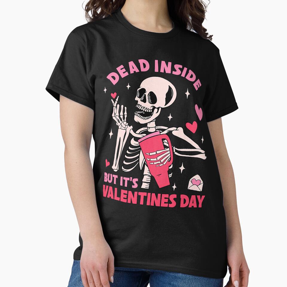 Dead Inside But It's Valentines Day Funny Skeleton Men Women by RobertKnow