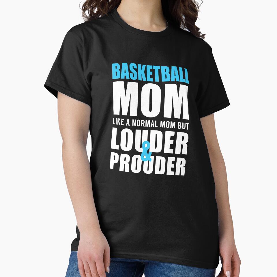 Basketball Mom Like a Normal Mom but Louder and Prouder by TendyTees