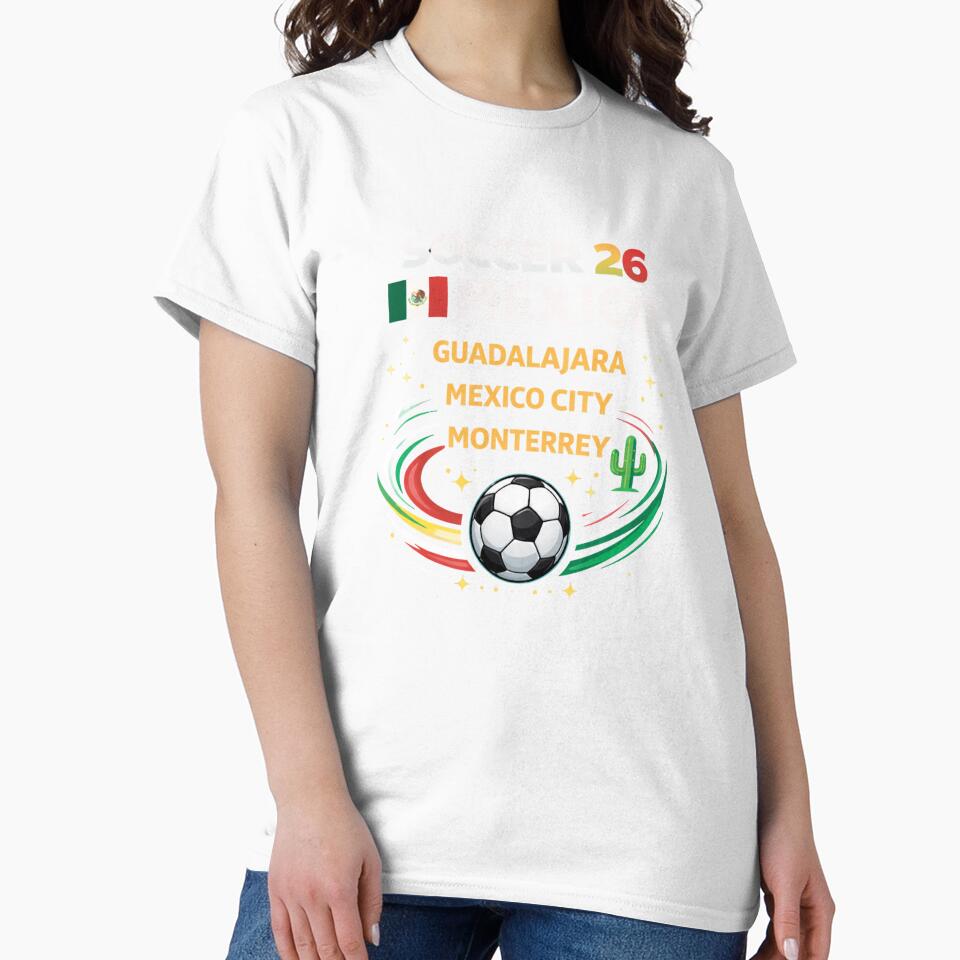Soccer 26 Mexico Host Cities – Guadalajara Mexico City Monterrey Fan Shirt by MK-Charlie