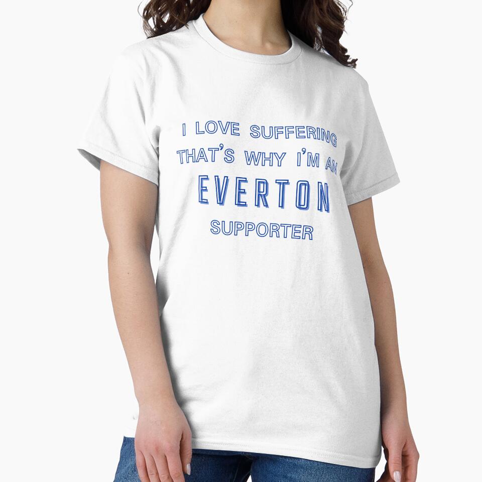 I love suffering that's why I'm an Everton Supporter by Niche Fandoms R Us