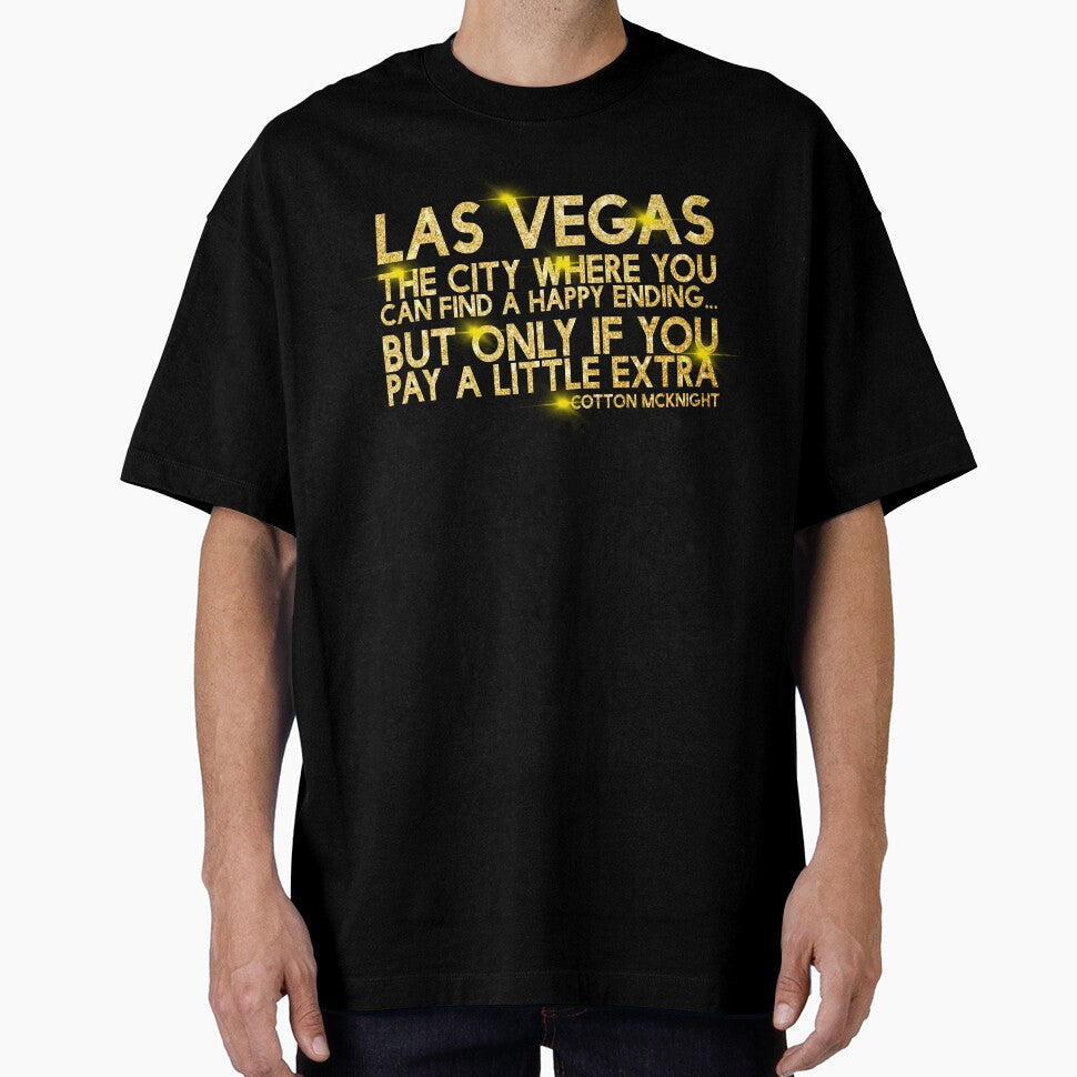 Las Vegas, the city where you can find a happy ending...but only if you pay a little extra. -Cotton Mcknight, Dodgeball by Sticker Up