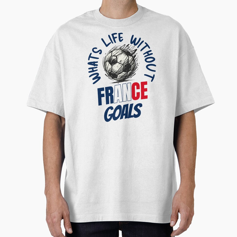 What's Life Without France Goals -  French Football Fan by AnAzArt