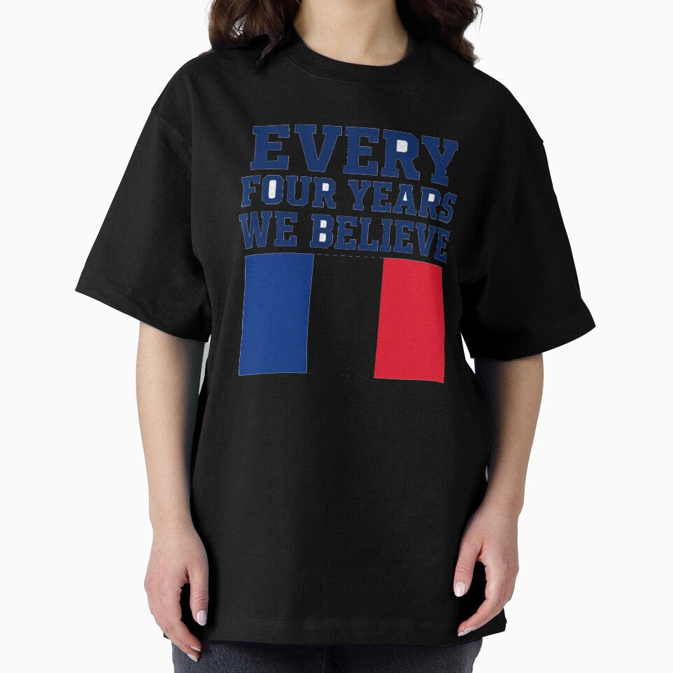 France Every Four Years We Believe Football Fan Design by OfficeFighter