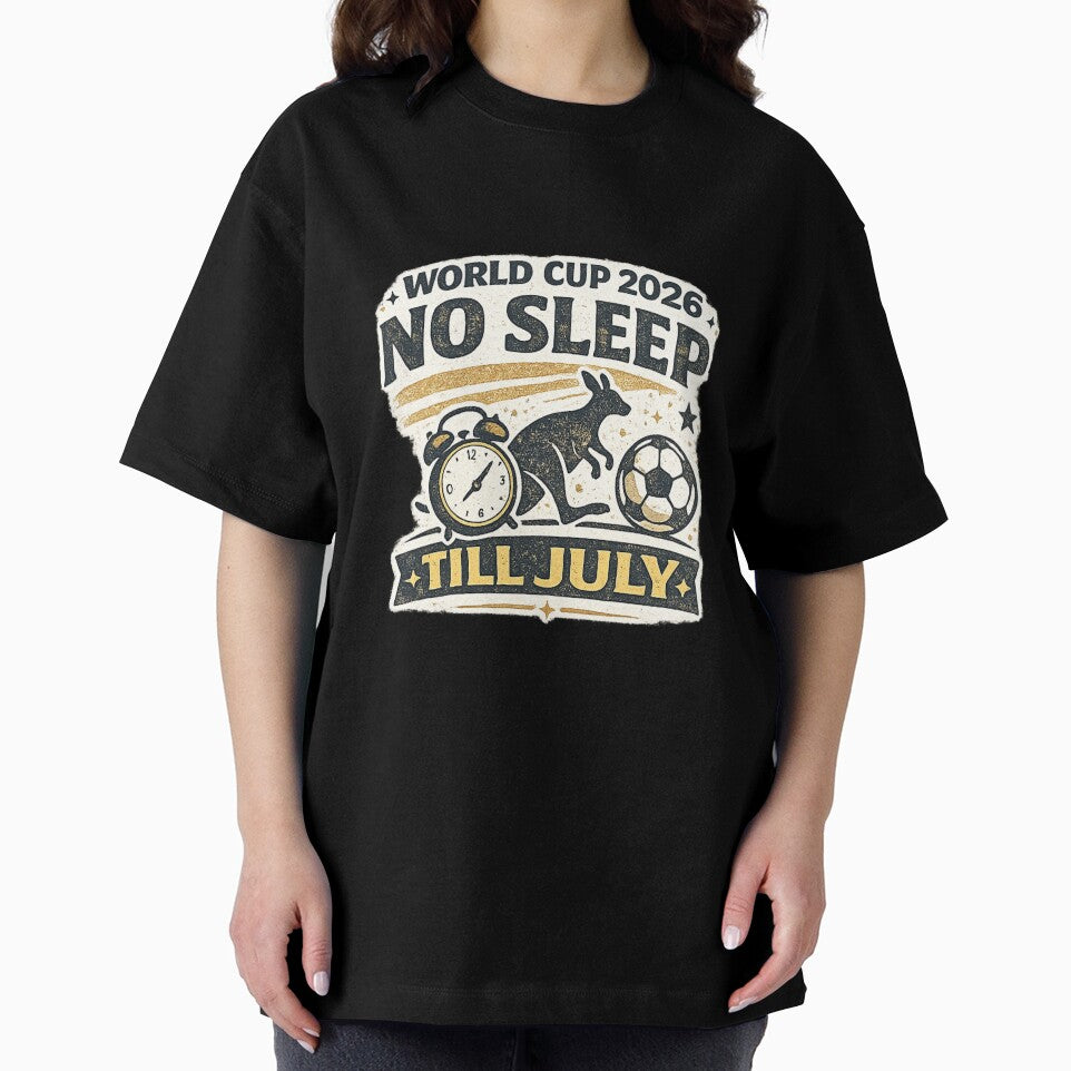 No Sleep Till July World Cup 2026 Australia Soccer Fan Shirt by ArthUpscale
