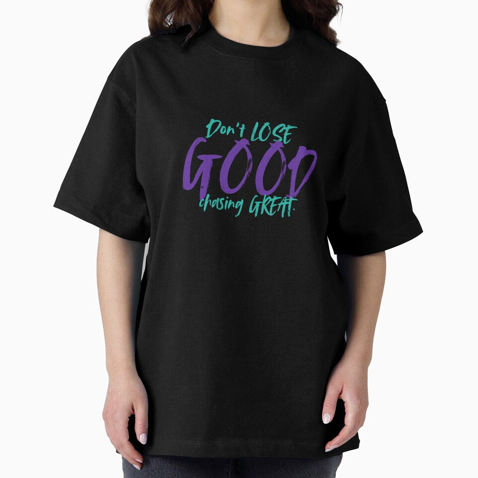 Don't LOSE good chasing GREAT by NAAAS Collections