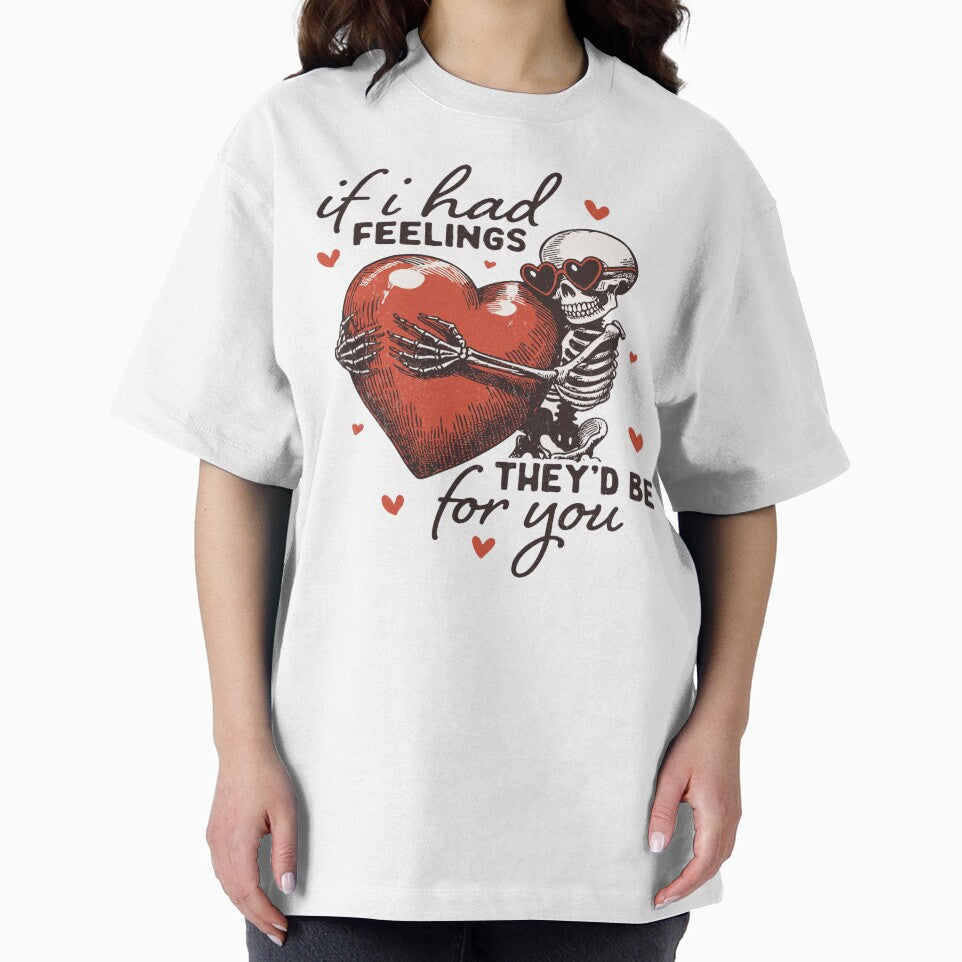 If I Had Feelings They’d Be For You – Funny Skeleton Valentine Design by yahya arboun