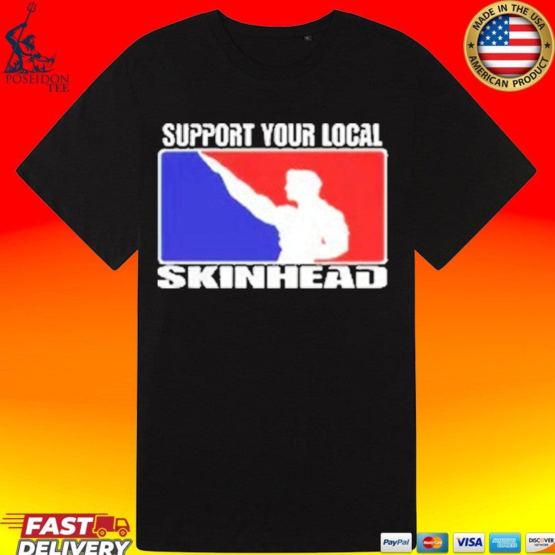 Support Your Local Skinhead T-shirt