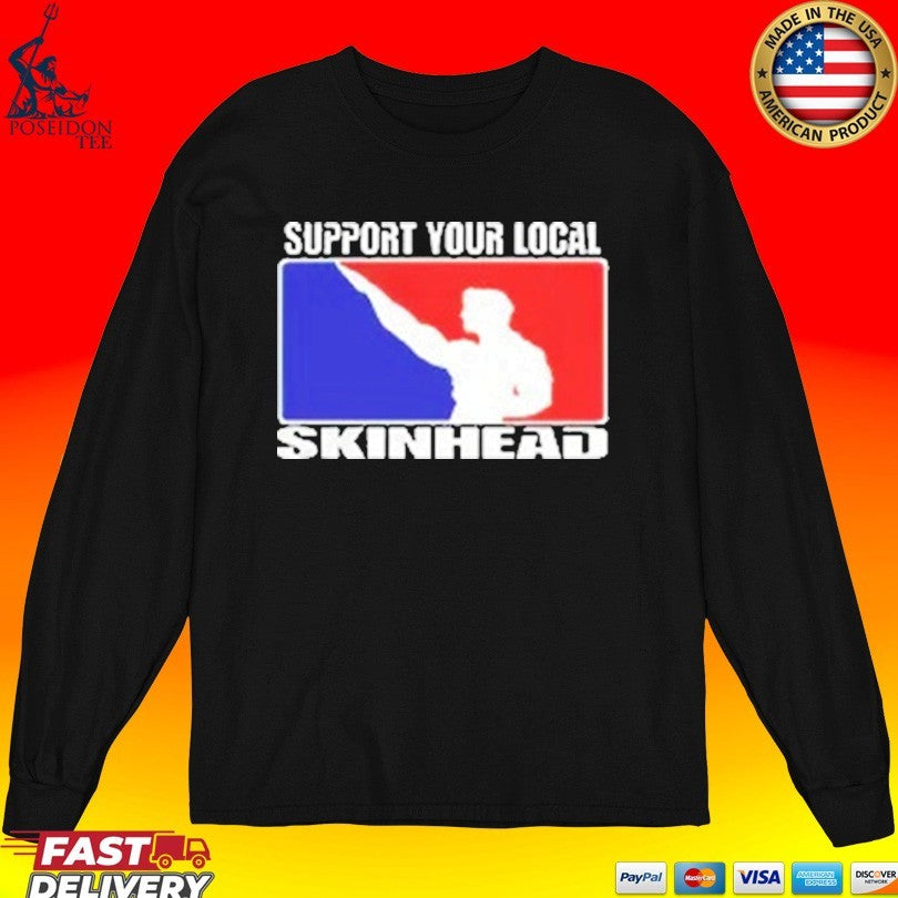 Support Your Local Skinhead T-shirt