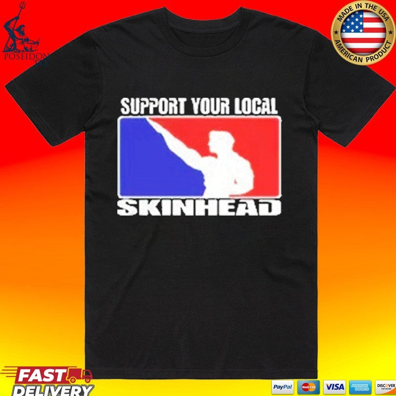 Support Your Local Skinhead T-shirt